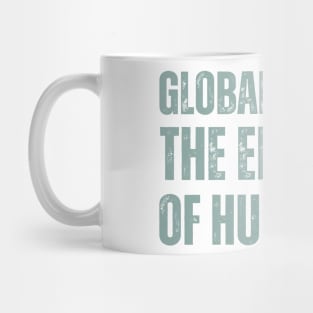 globalists are the enemies of humanity Mug